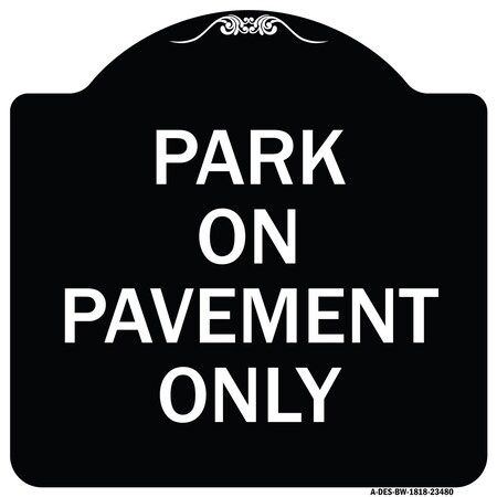 Signmission Park on Pavement Only Heavy-Gauge Aluminum Architectural Sign, 18" x 18", BW-1818-23480 A-DES-BW-1818-23480